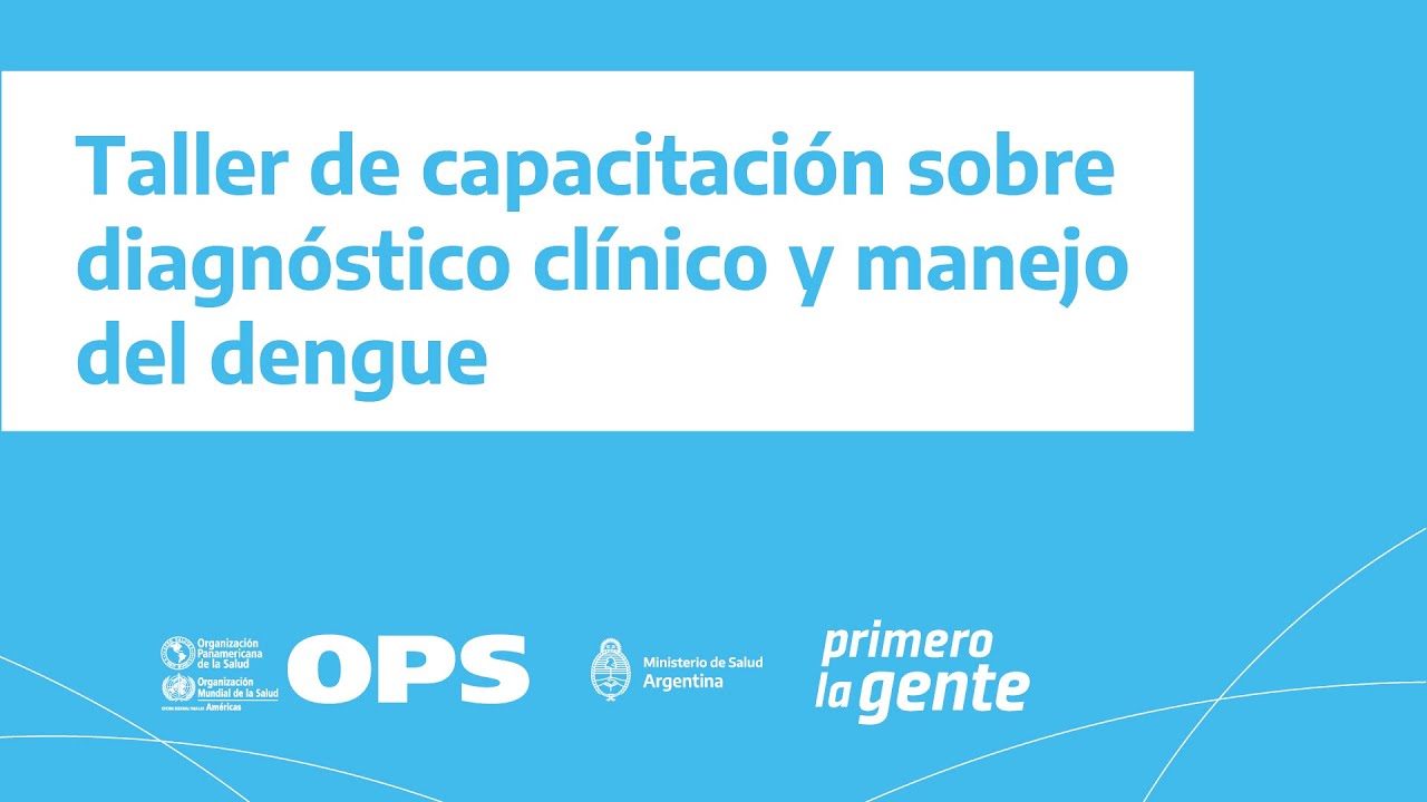 TALLER PARA FORMAR CAPACITADORES EN EL DIAGNÓSTICO Y MANEJO CLÍNICO DEL DENGUE